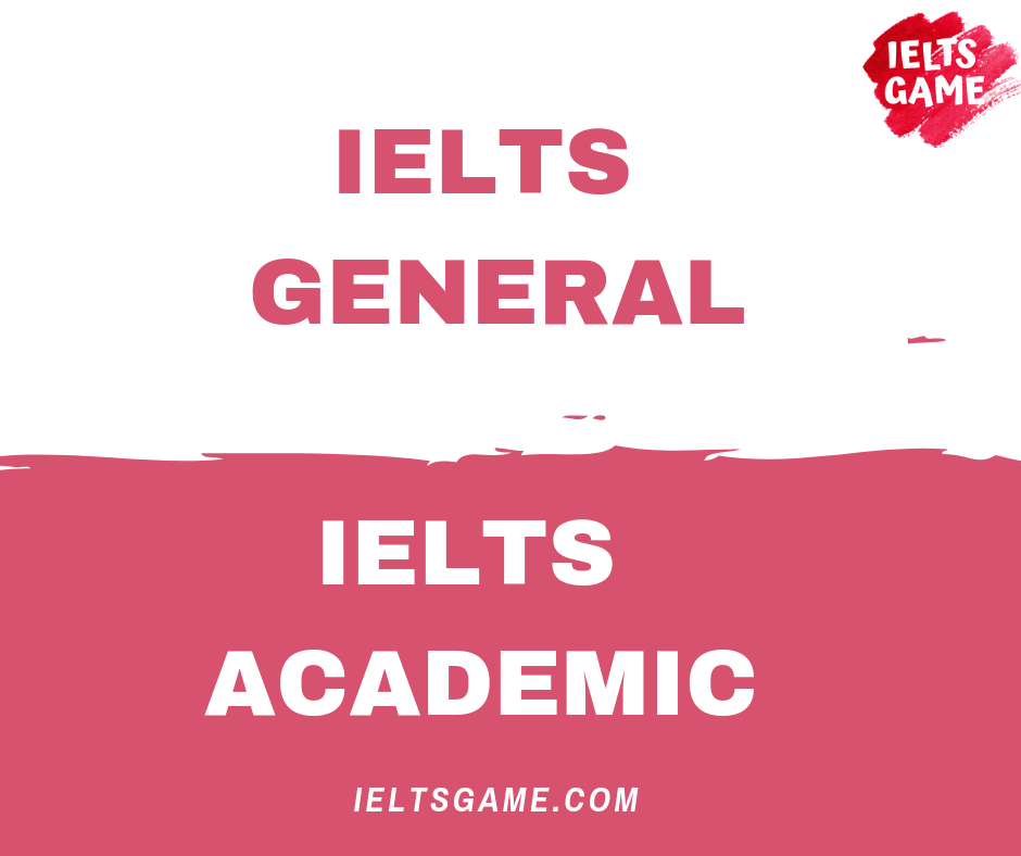 Differences between General IELTS and Academic IELTS