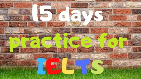 Download 15 days practice for IELTS writing - speaking - reading - listening pdf
