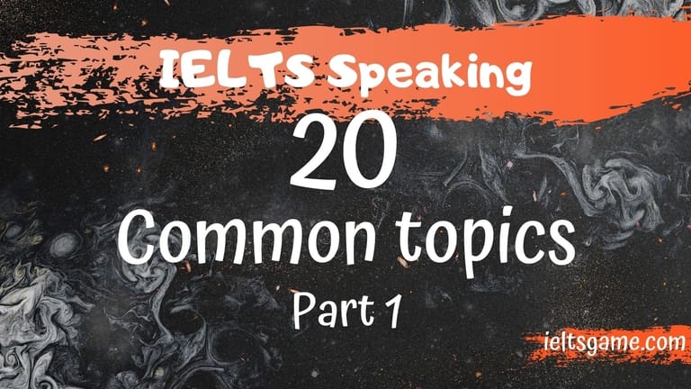 IELTS Speaking - 20 common topics in part one