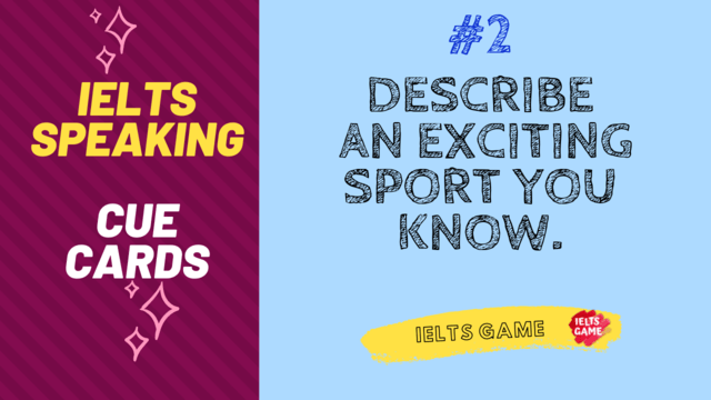 IELTS Speaking part 2 recent exams - Topic: Exciting sports