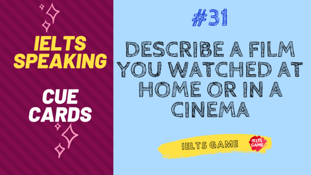 Describe a film you watched at home or in a cinema IELTS cue card