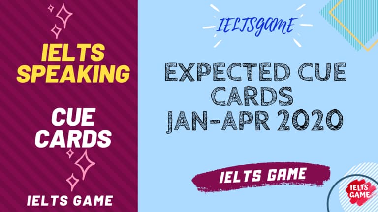 Expected IELTS Cue Cards Jan-Apr 2020