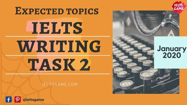 Expected topics for IELTS writing task 2 in January 2020