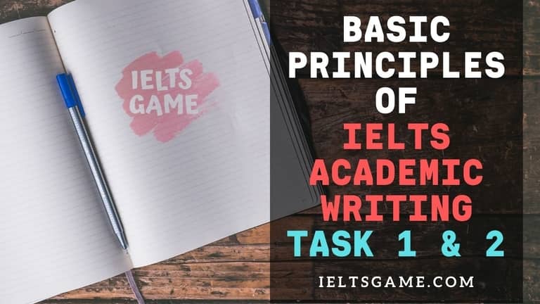 Basic Principles of IELTS Academic Writing task 1 & 2
