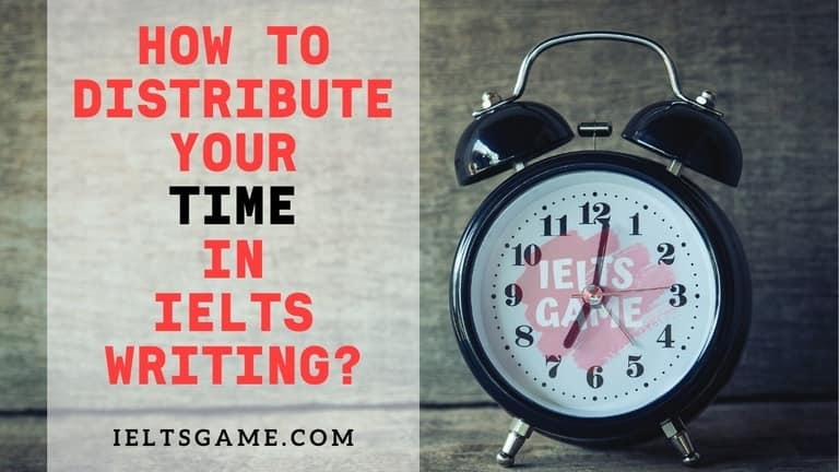 How to Distribute Your Time in IELTS Writing