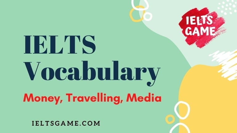 Vocabulary for IELTS: Money, Travelling, Media
